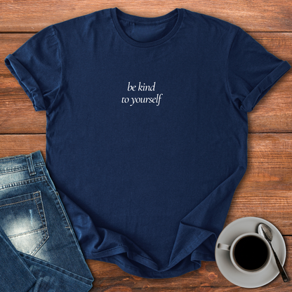 Be Kind to Yourself | T-shirt for Moms