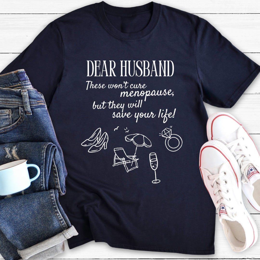 Dear Husband | Menopause T-Shirt