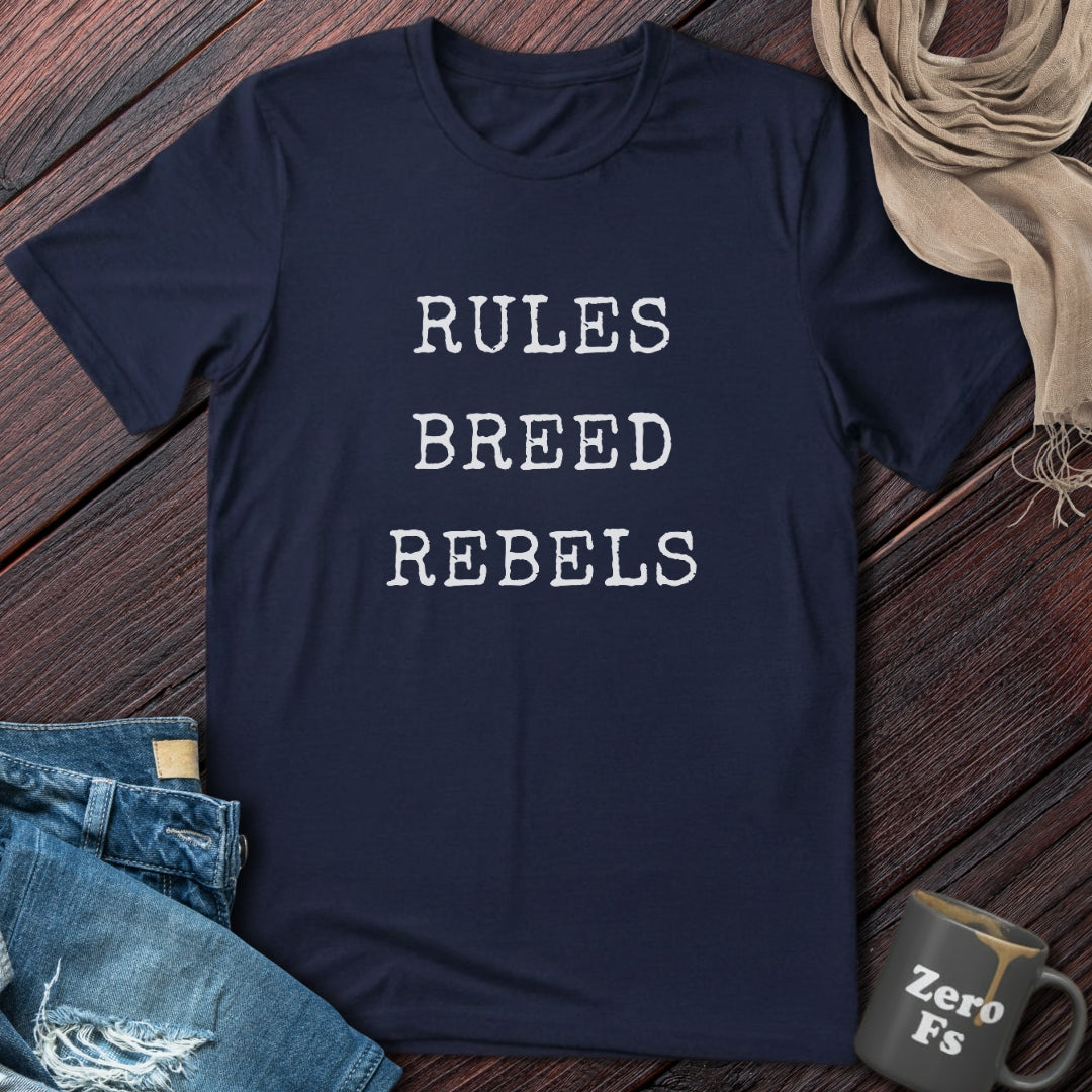 Rules Breed Rebels | T-Shirt