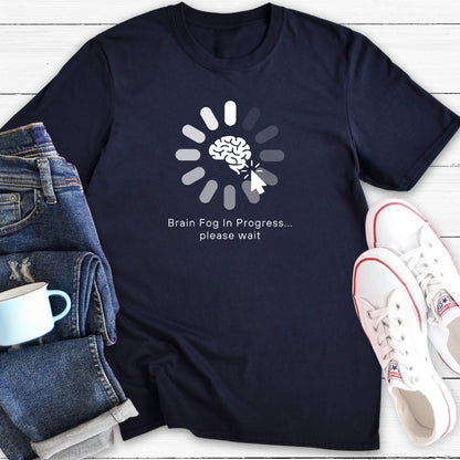 Brain Fog In Progress | Menopause T-Shirt