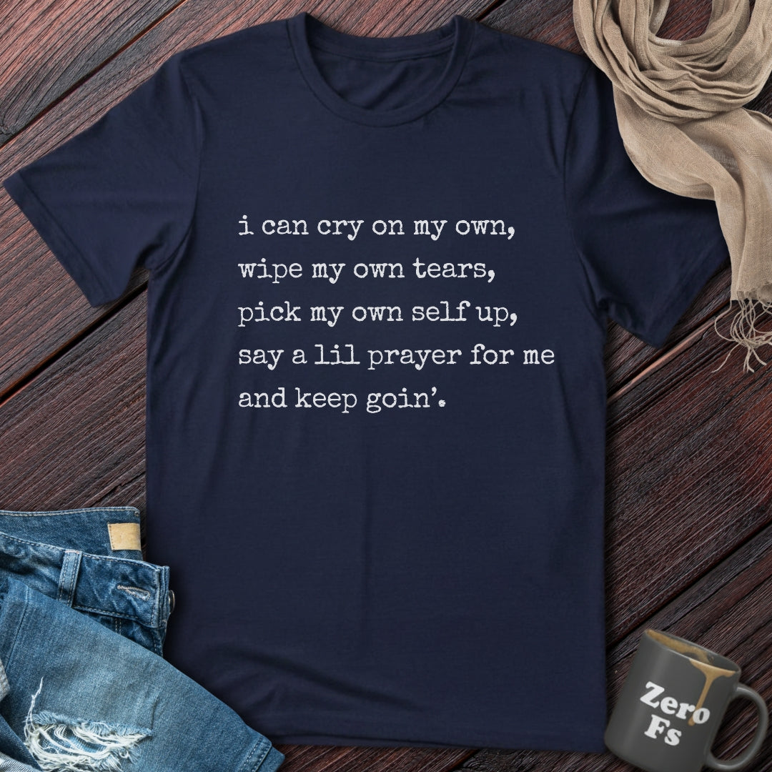 I can cry on my own | T-Shirt