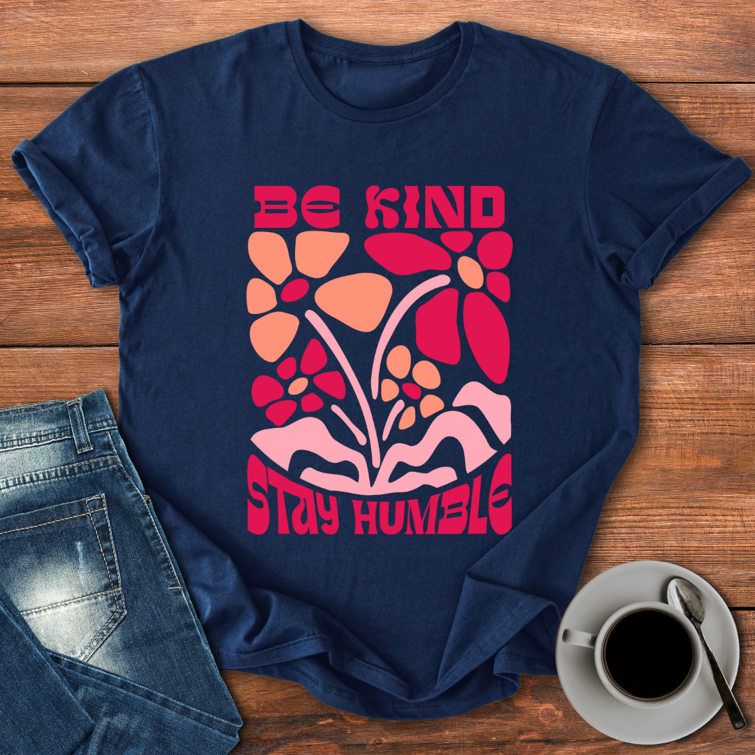 Be Kind Stay Humble | T-shirt