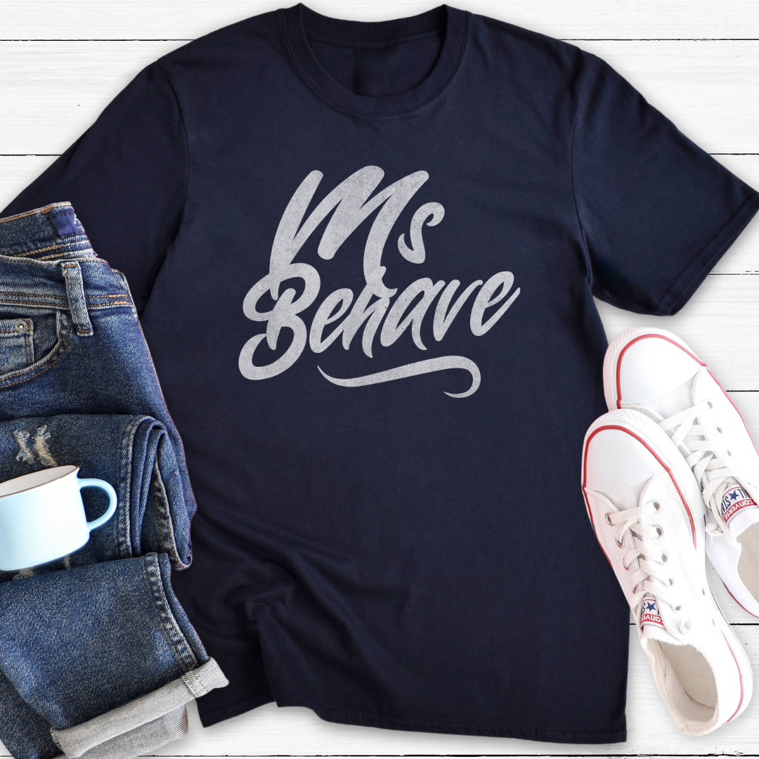 Ms Behave | T-Shirt