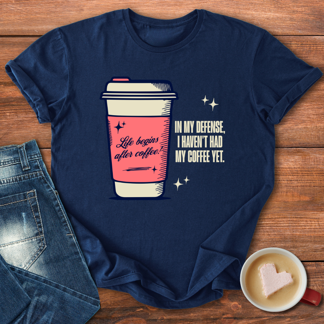 In my defense, I haven't had my coffee yet | T-shirt for Moms