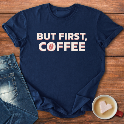 But First Coffee | T-shirt