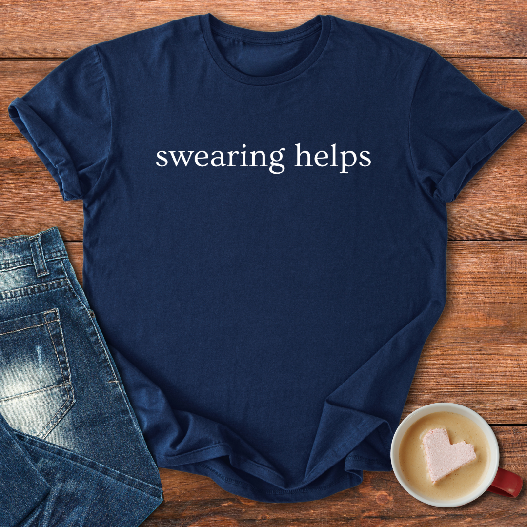 Swearing Helps | T-shirt