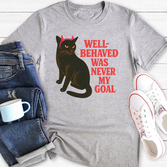Well-Behaved Was Never My Goal | Funny Cat T-Shirt