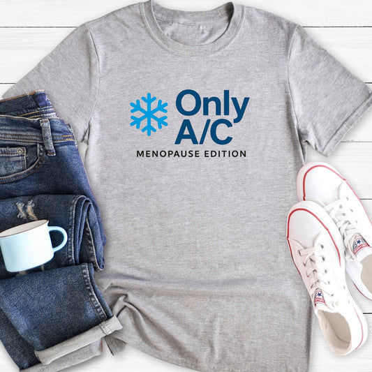 Only AC | Funny Menopause T-Shirt