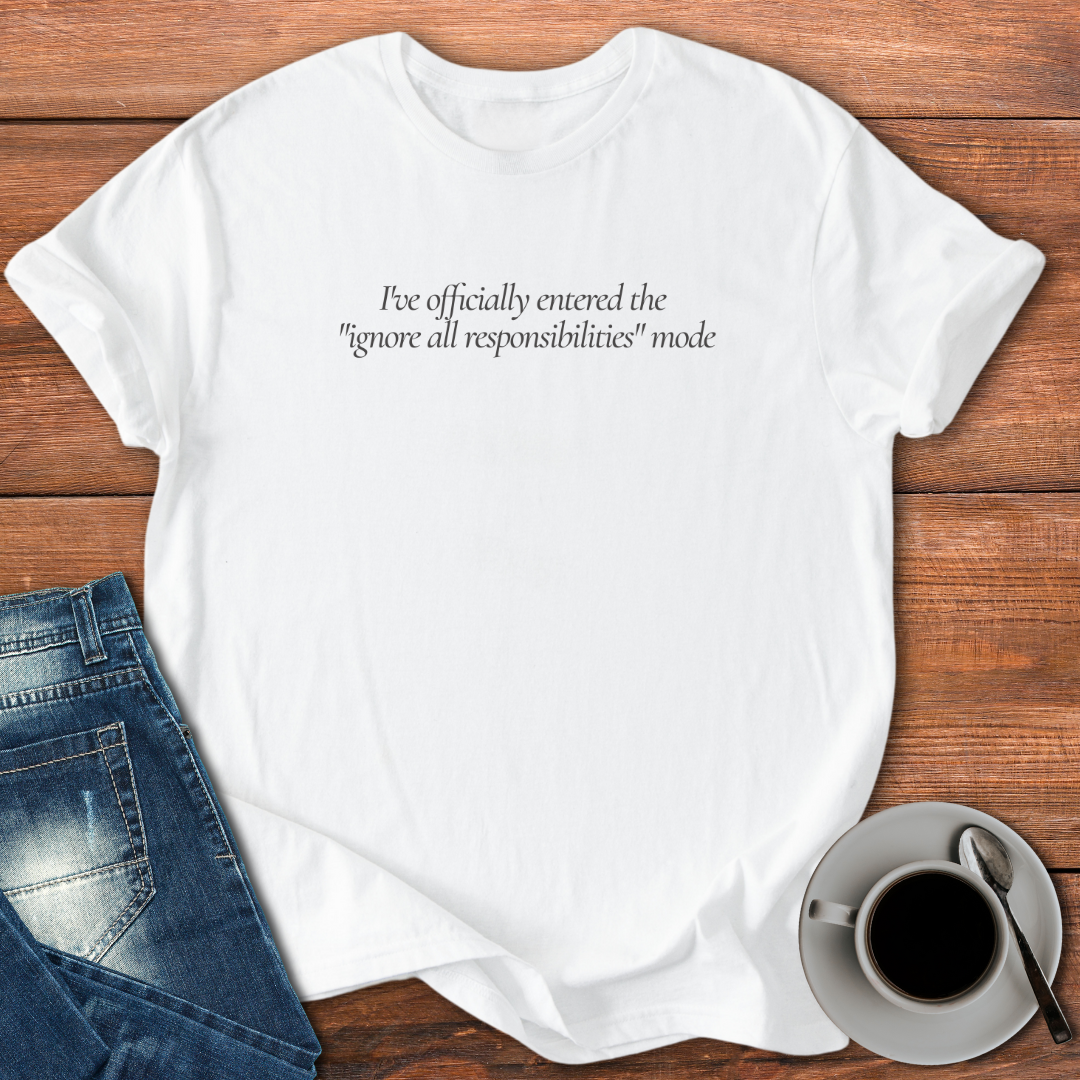 Ignore All Responsibilities | T-shirt for Moms