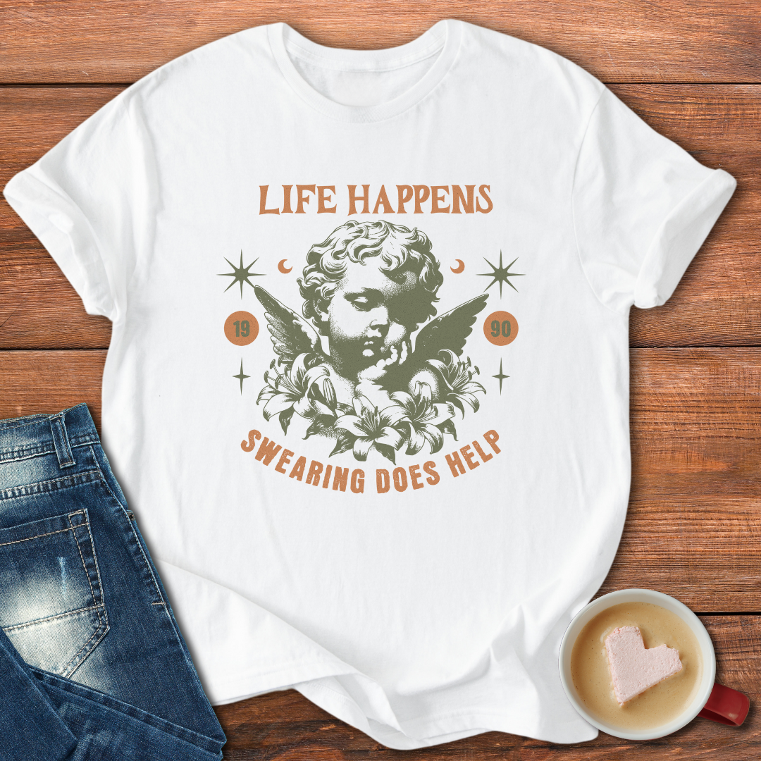 Life Happens Swearing Does Help | T-shirt for Laughs