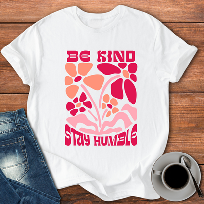 Be Kind Stay Humble | T-shirt