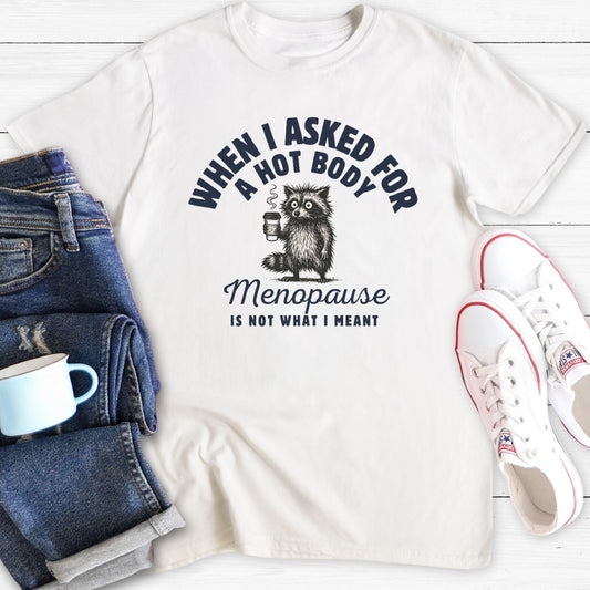 Hot Body Racoon | Menopause T-Shirt