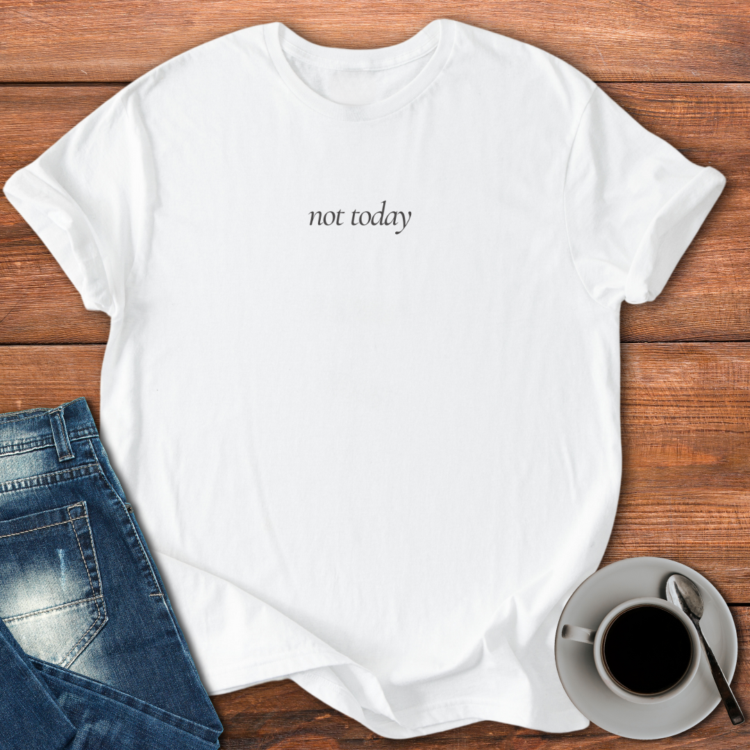 Not Today | T-shirt for Moms