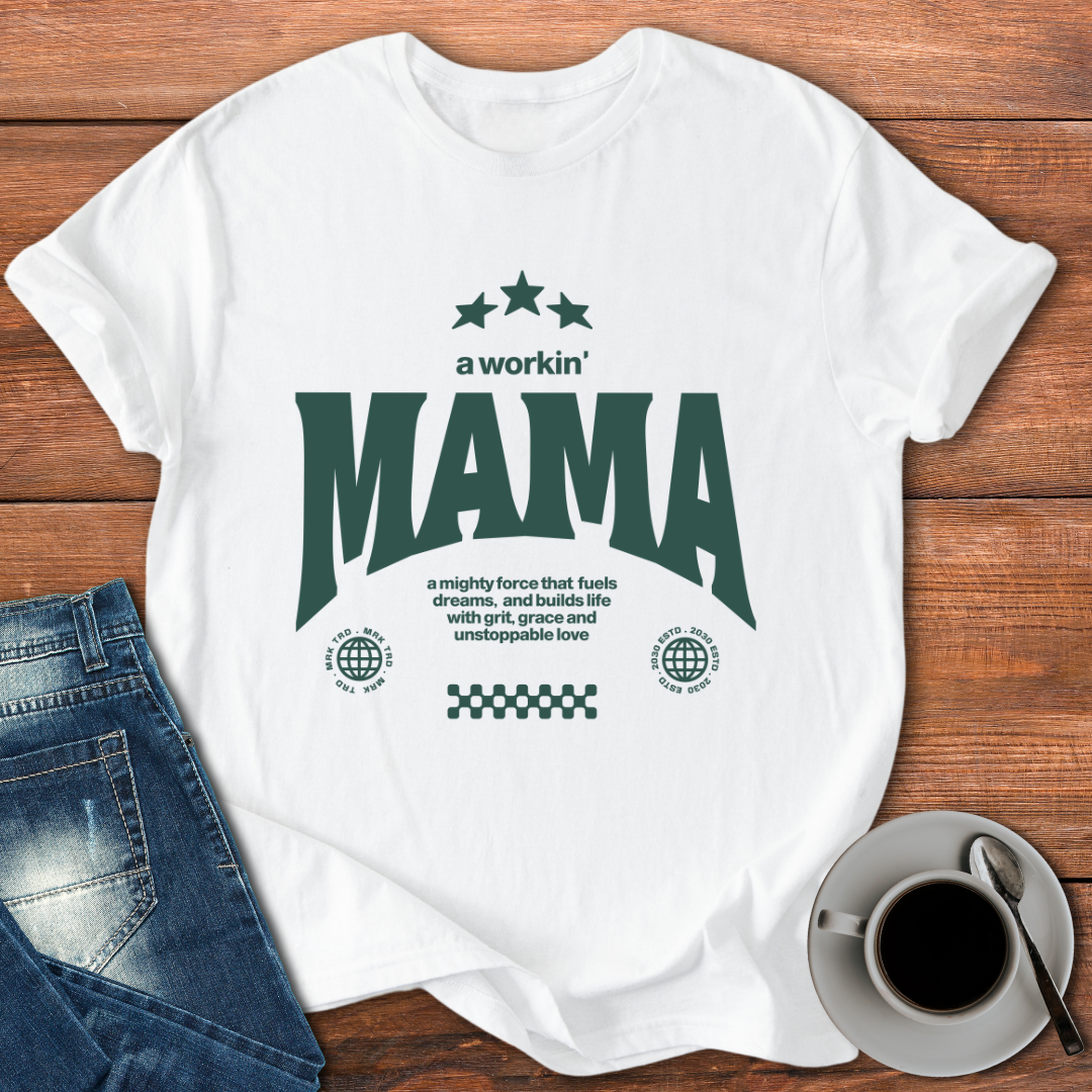 A Workin' Mama | T-shirt