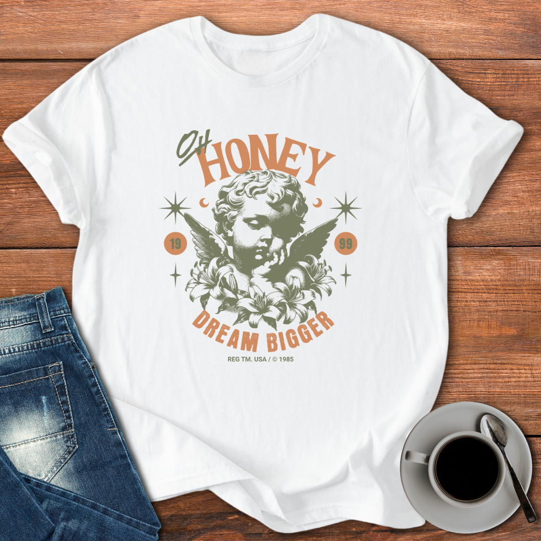 Oh Honey Dream Bigger | T-shirt