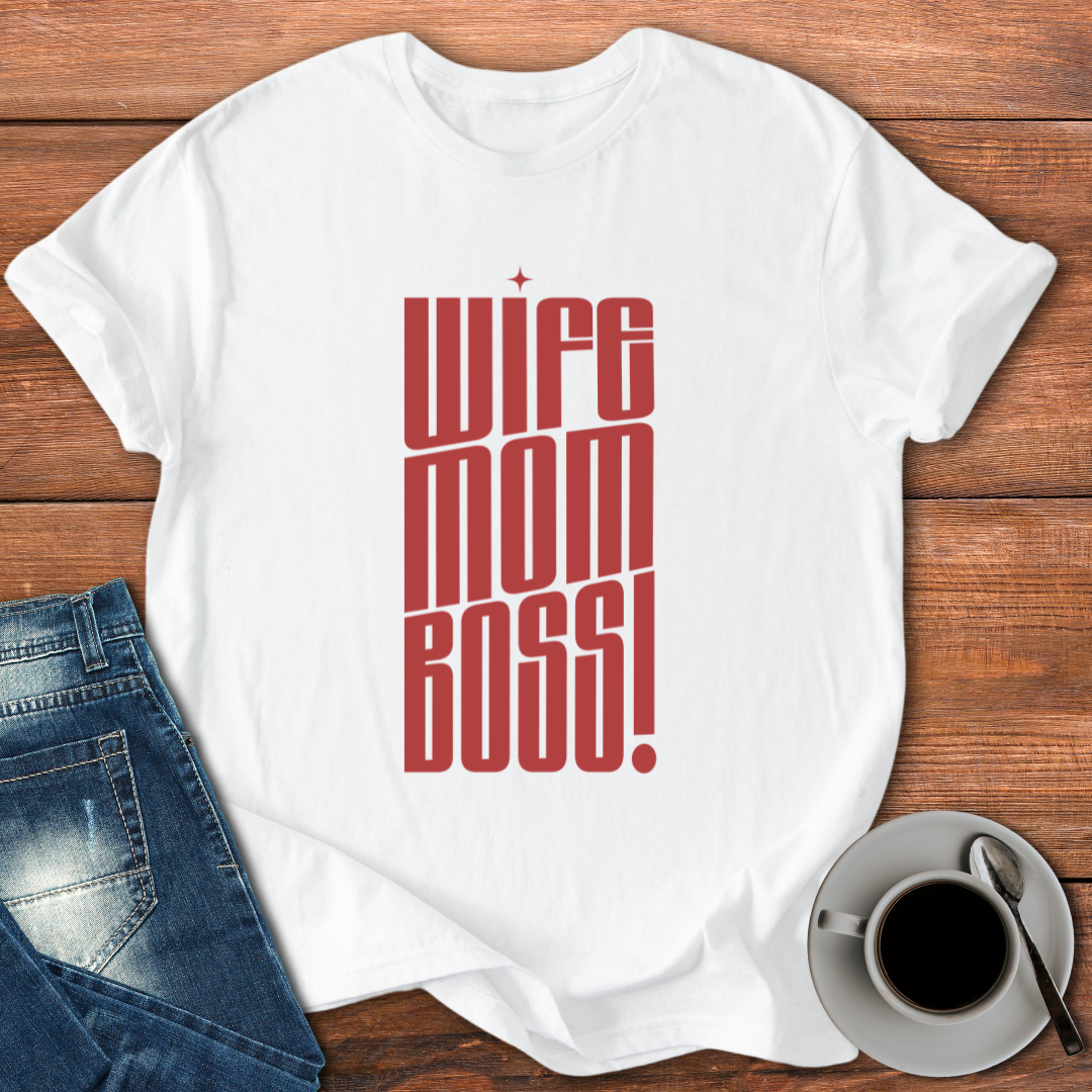 Wife Mom Boss! | T-shirt