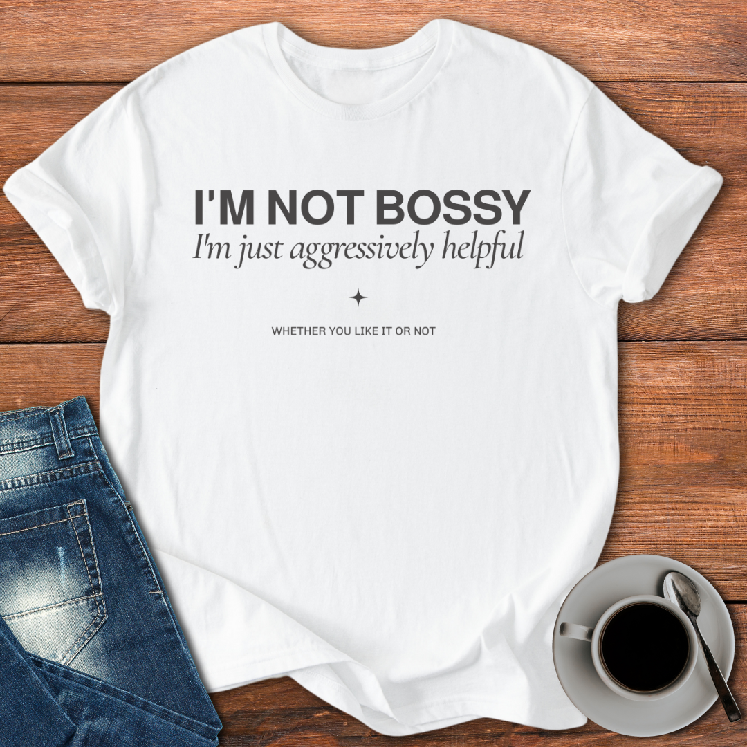 I'm not bossy | T-shirt