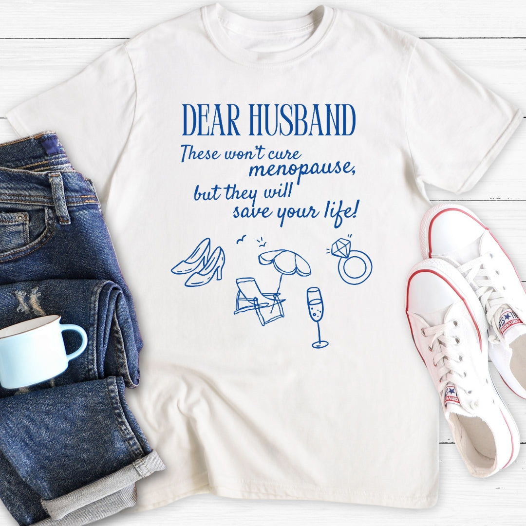 Dear Husband | Menopause T-Shirt