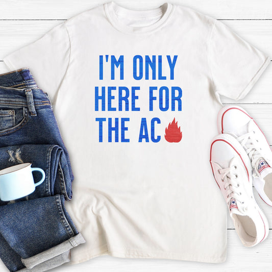Only Here For The AC | T-Shirt
