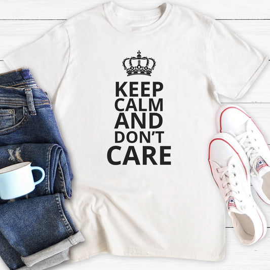 Keep Calm and Don't Care | T-Shirt