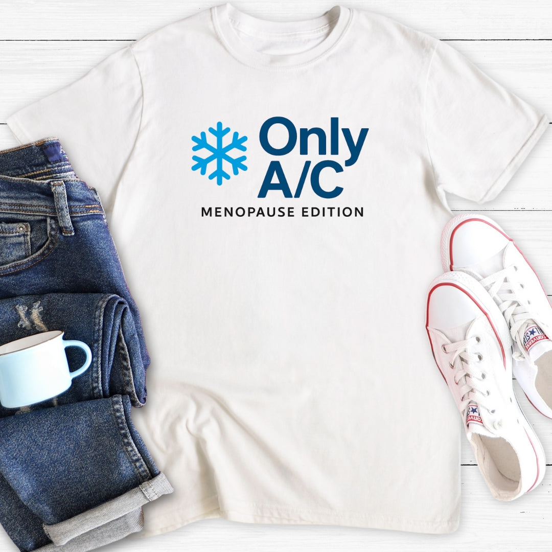 Only AC | Funny Menopause T-Shirt
