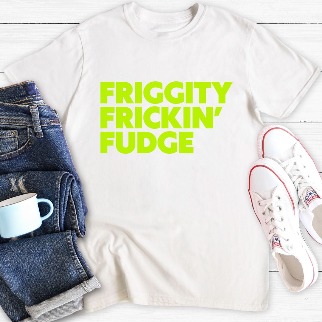 FRICKIN' FUDGE | T-Shirt