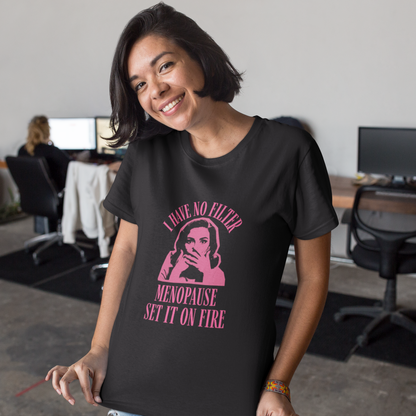 I have no filter | Menopause T-Shirt